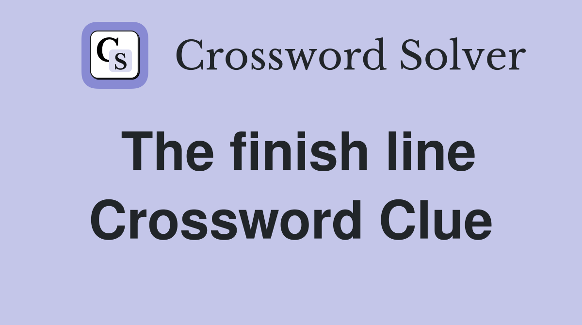 The finish line Crossword Clue