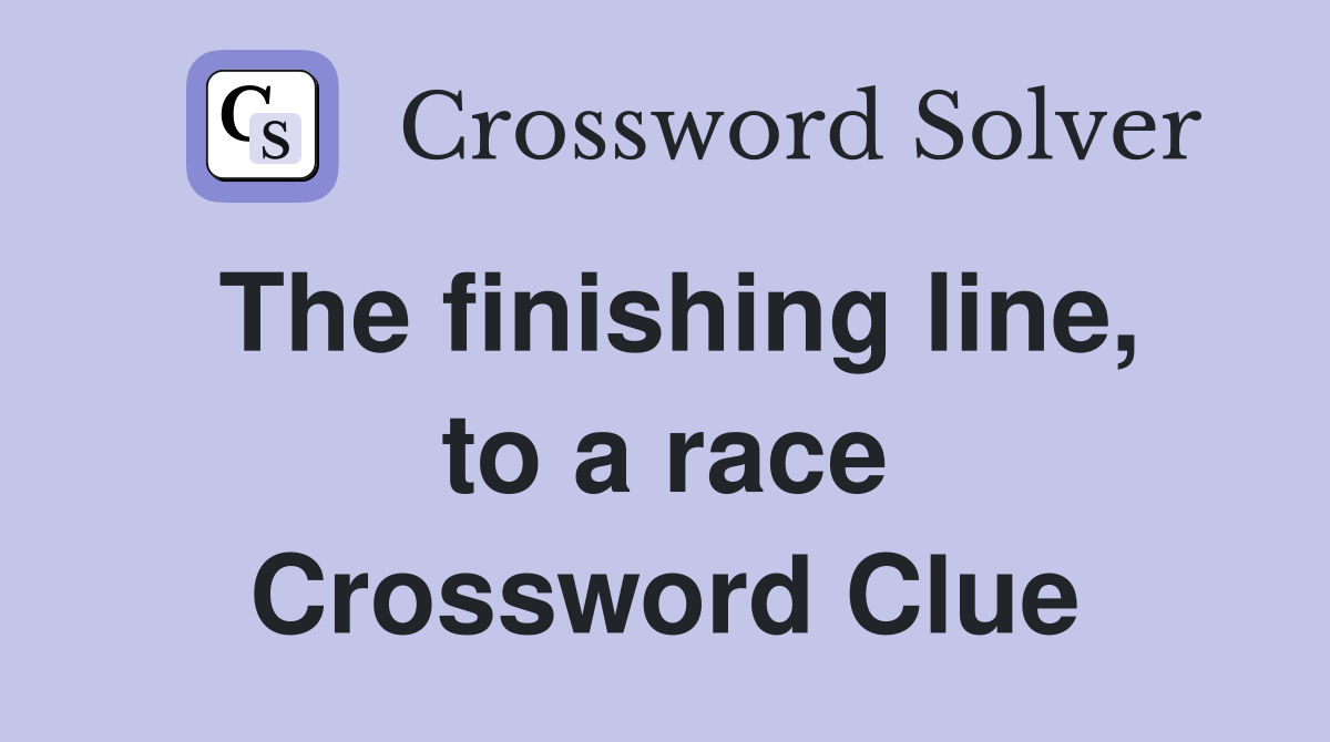 The finishing line, to a race Crossword Clue