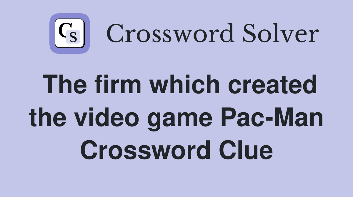 The firm which created the video game Pac-Man Crossword Clue