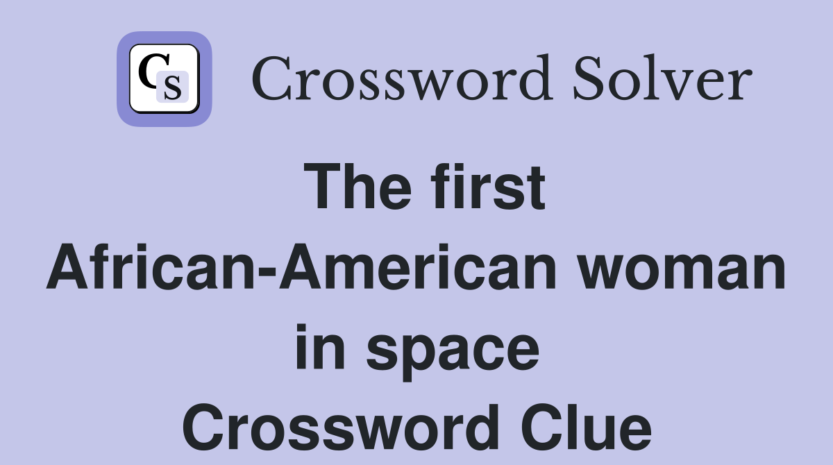 The first African-American woman in space Crossword Clue