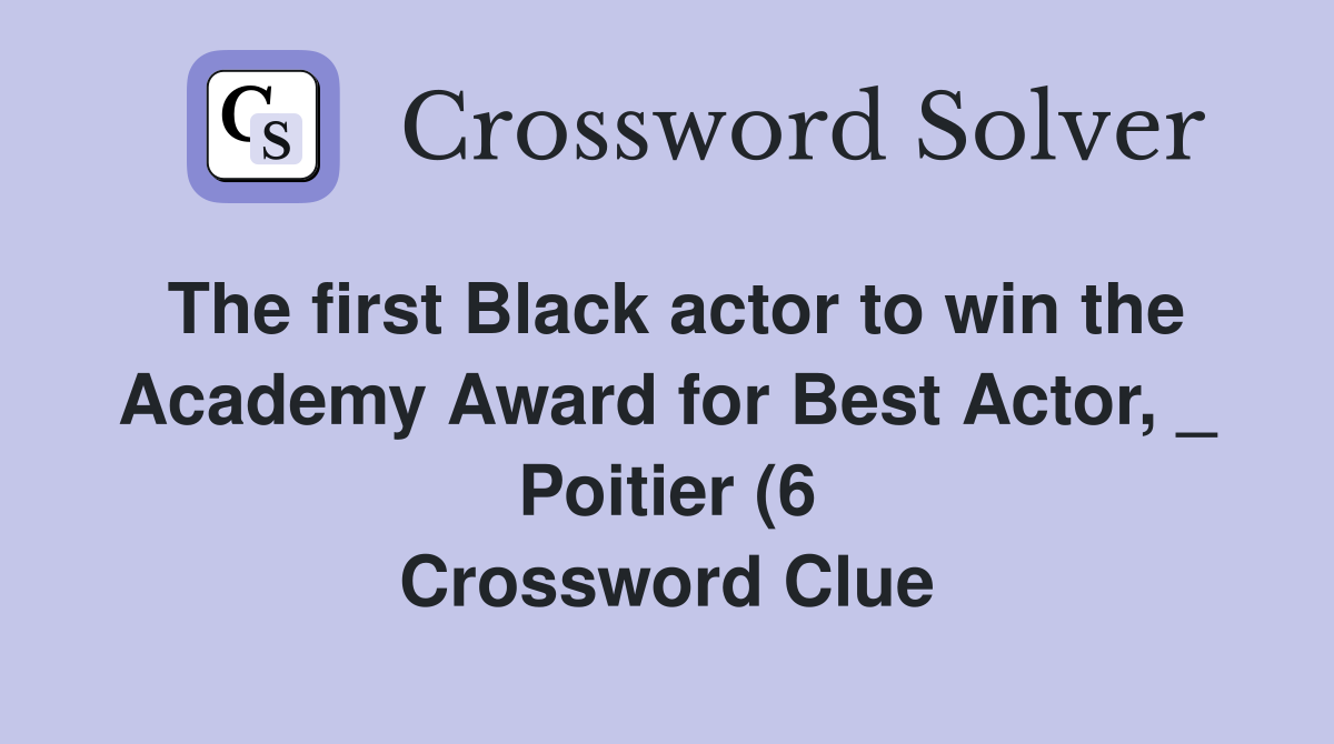 The first Black actor to win the Academy Award for Best Actor The first Black actor to win the Academy Award for Best Actor