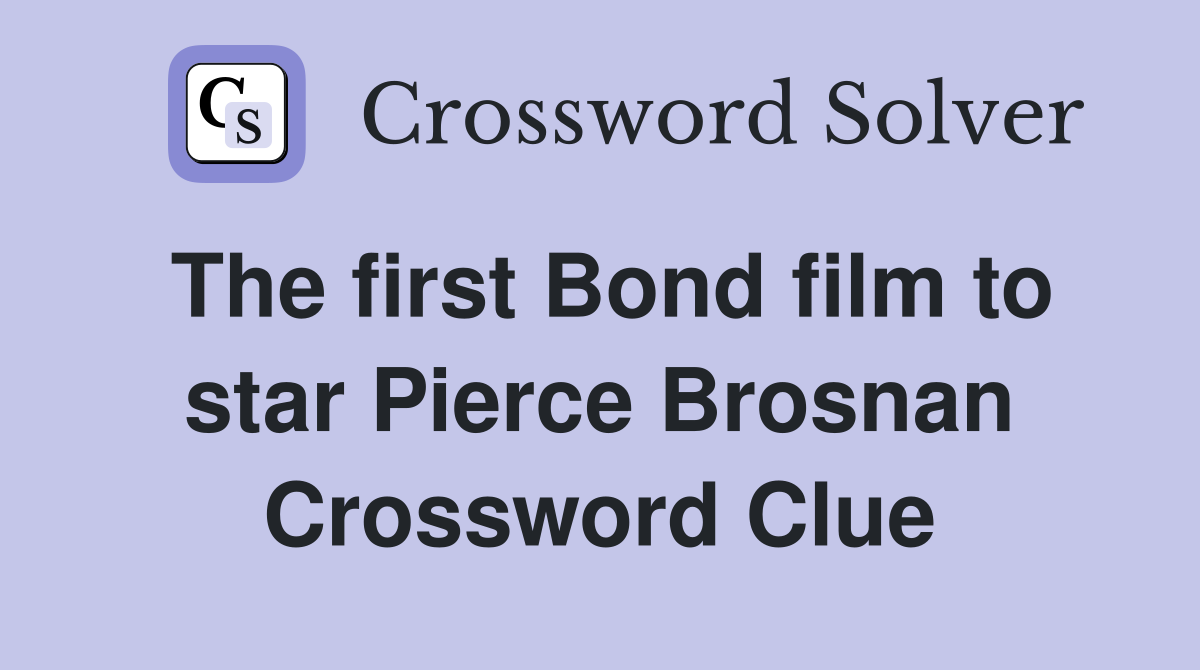 The first Bond film to star Pierce Brosnan Crossword Clue