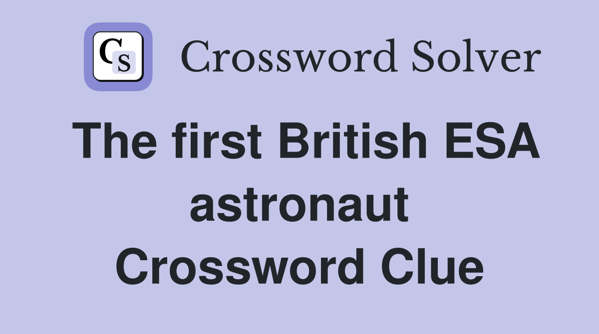 The first British ESA astronaut Crossword Clue