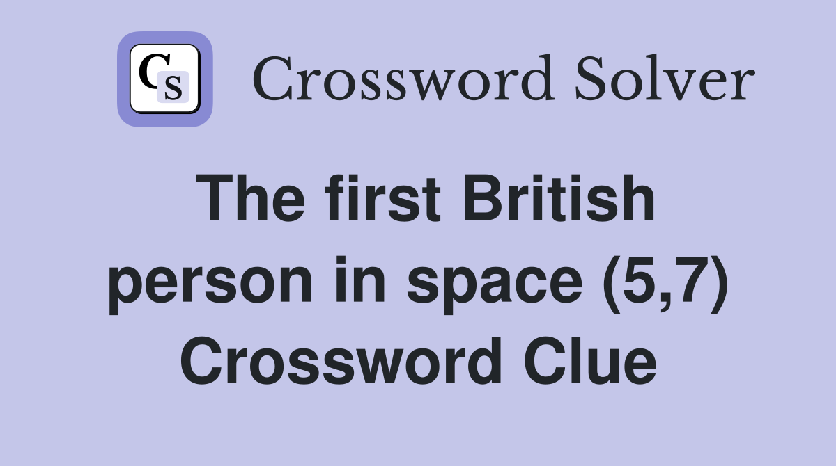 The first British person in space (5,7) Crossword Clue