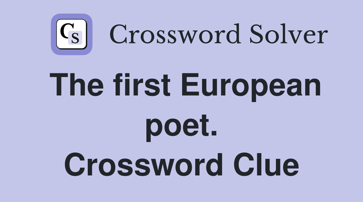 The first European poet. Crossword Clue