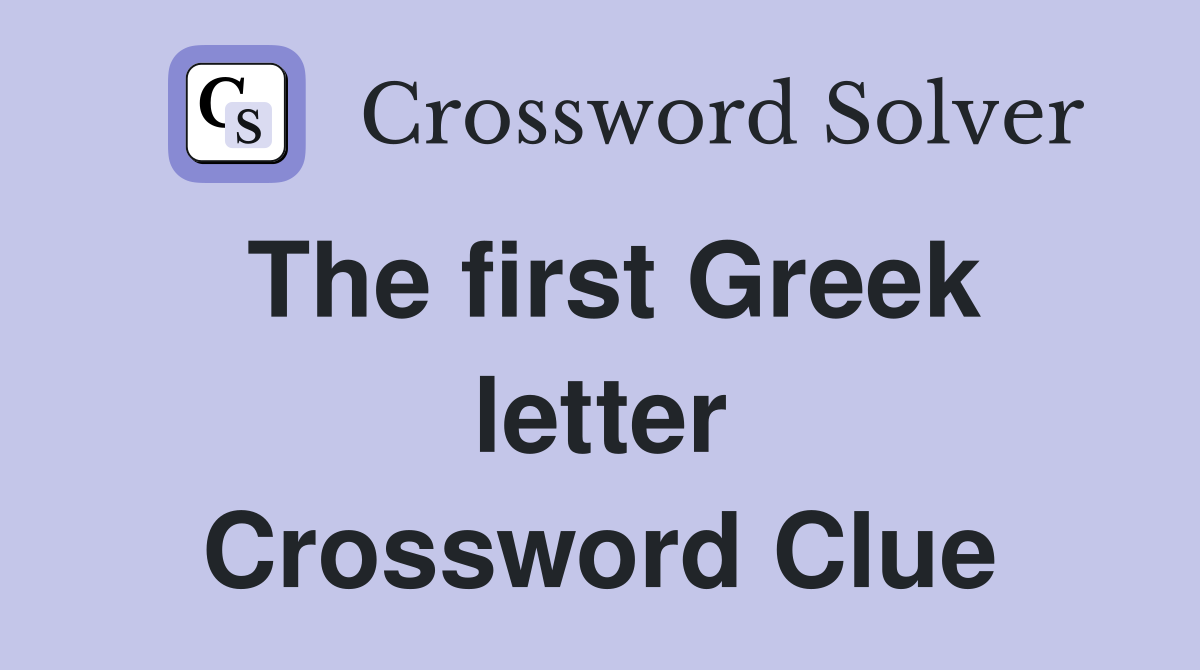 The first Greek letter Crossword Clue
