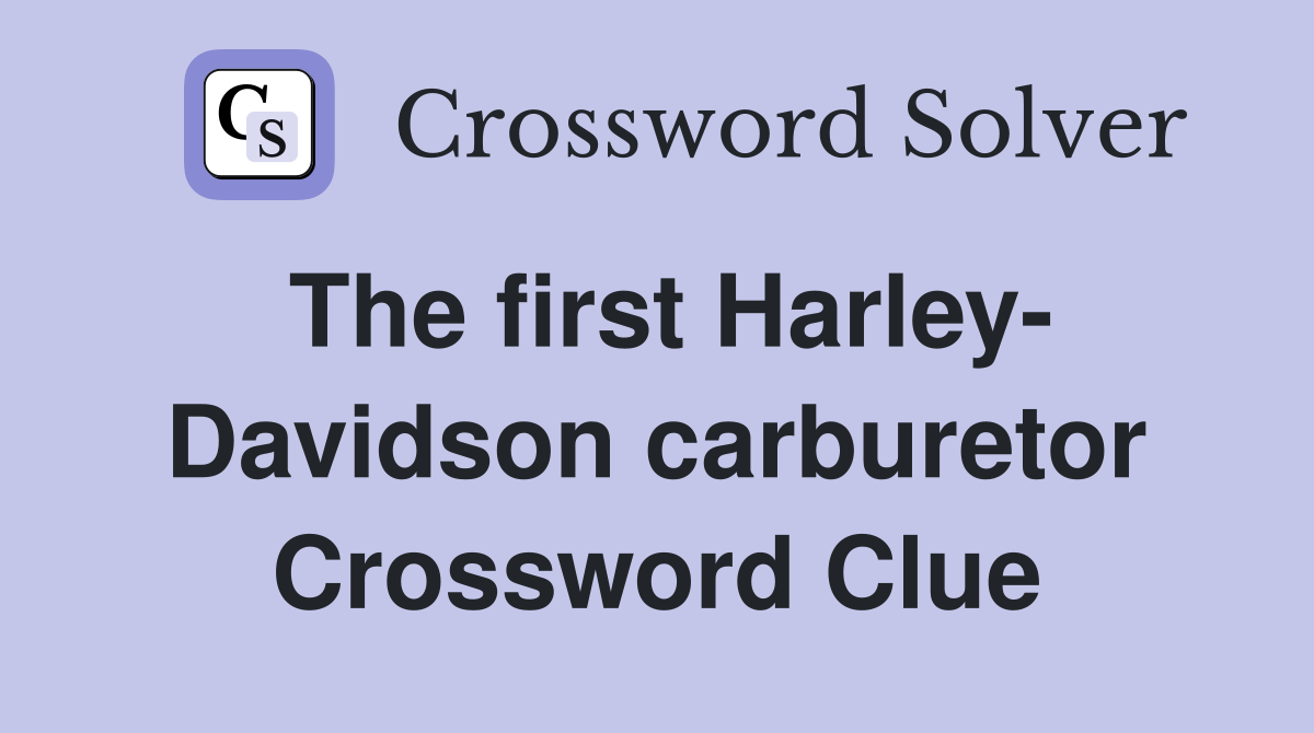 The first Harley- Davidson carburetor Crossword Clue