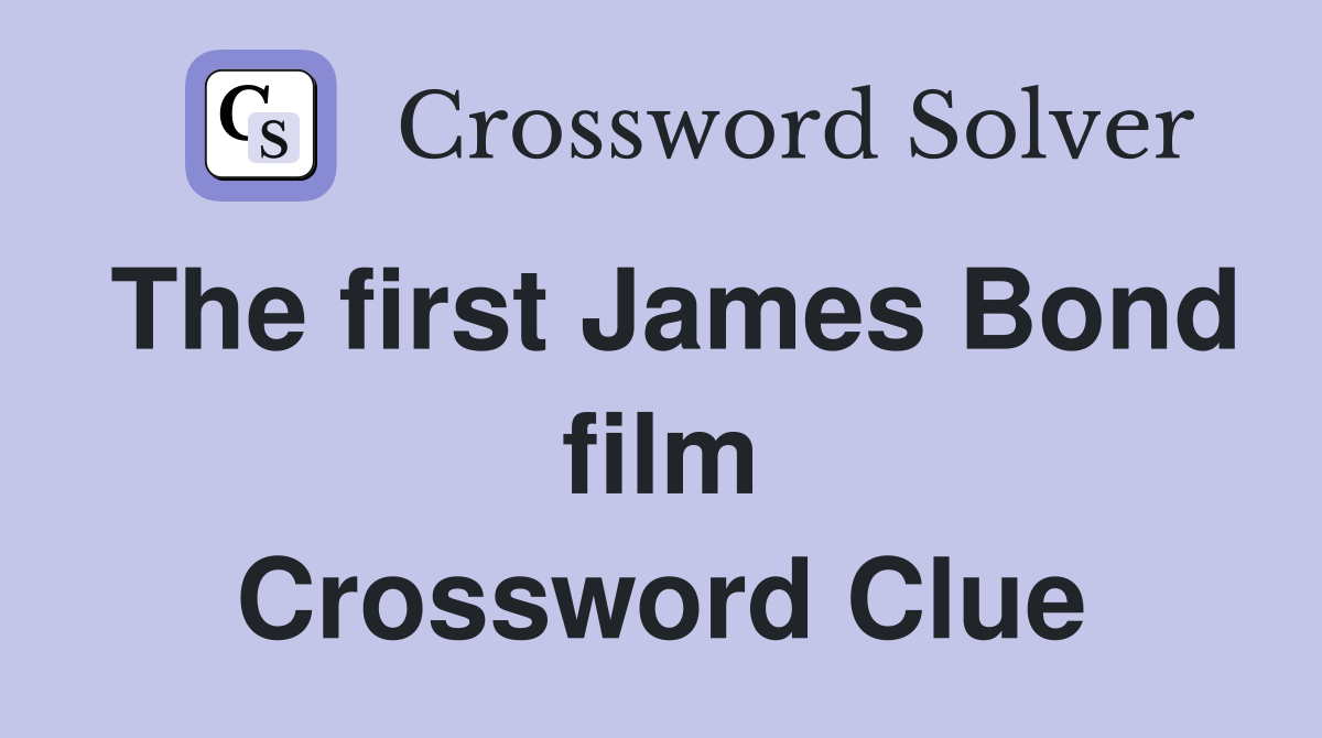 The first James Bond film Crossword Clue