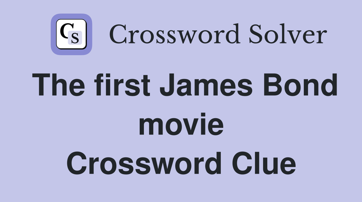 The first James Bond movie Crossword Clue