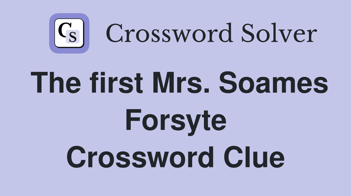The first Mrs. Soames Forsyte Crossword Clue