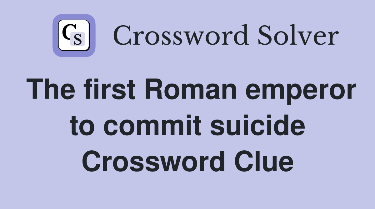 The first Roman emperor to commit suicide Crossword Clue