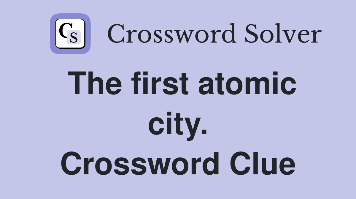 The first atomic city. Crossword Clue