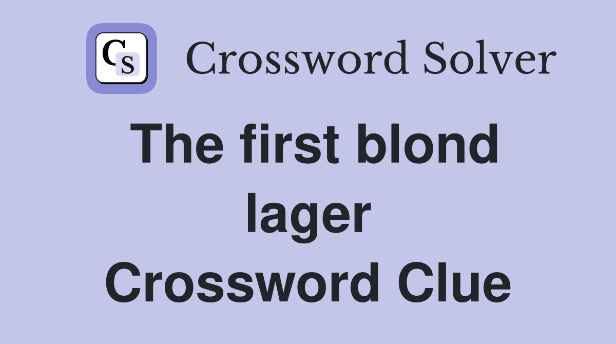 The first blond lager Crossword Clue