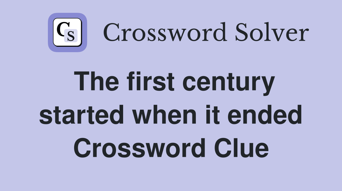 The first century started when it ended Crossword Clue
