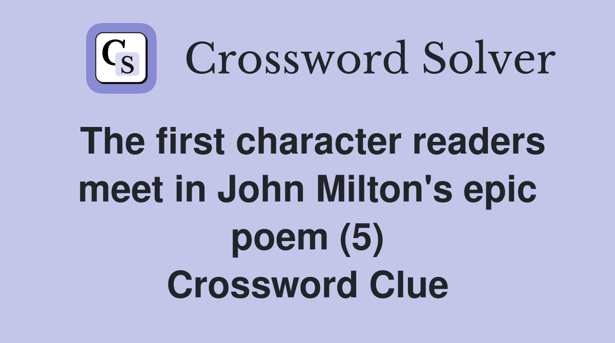 The first character readers meet in John Milton's epic poem (5) Crossword Clue