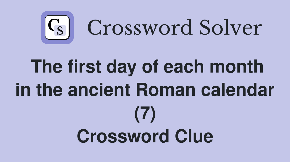The first day of each month in the ancient Roman calendar (7) Crossword Clue
