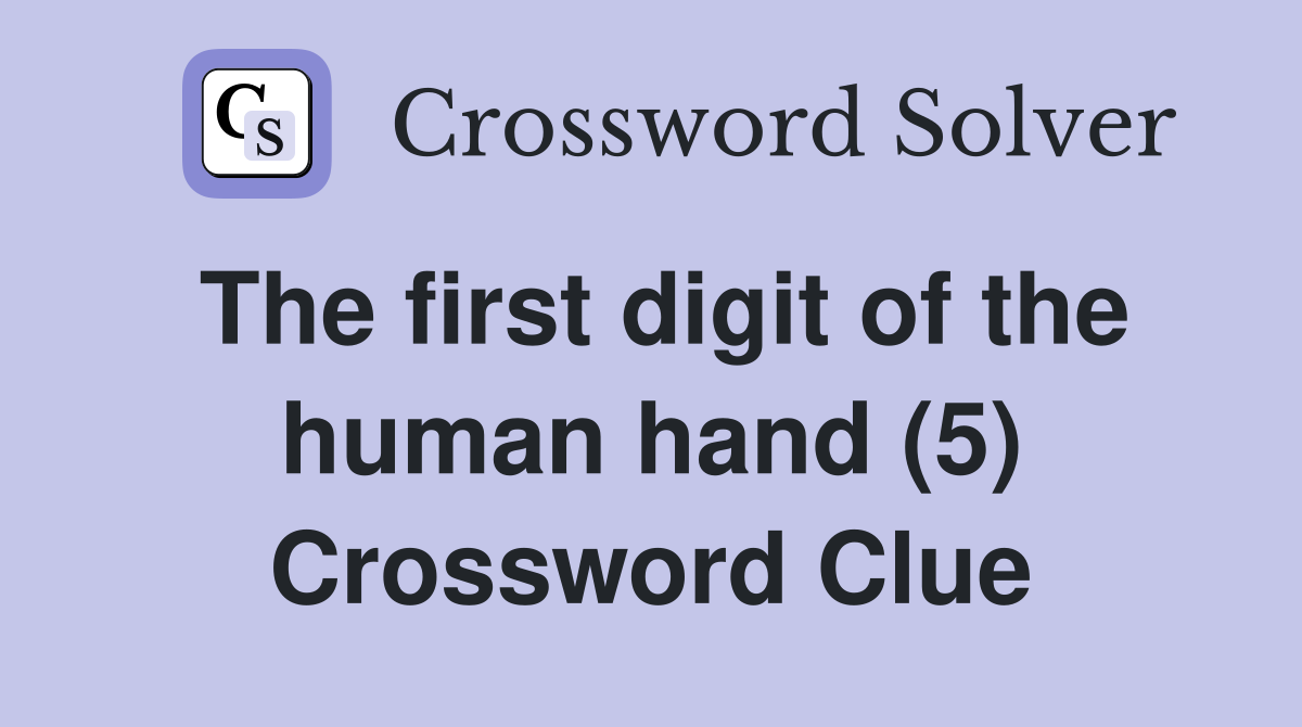 The first digit of the human hand (5) Crossword Clue