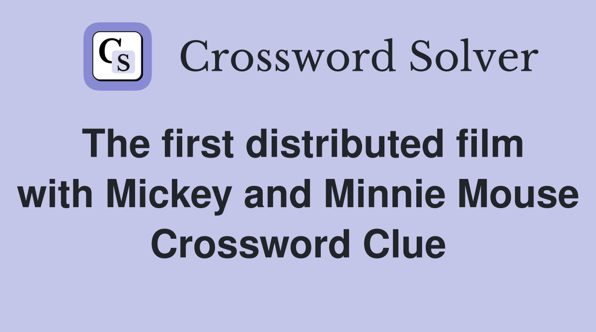 The first distributed film with Mickey and Minnie Mouse Crossword Clue