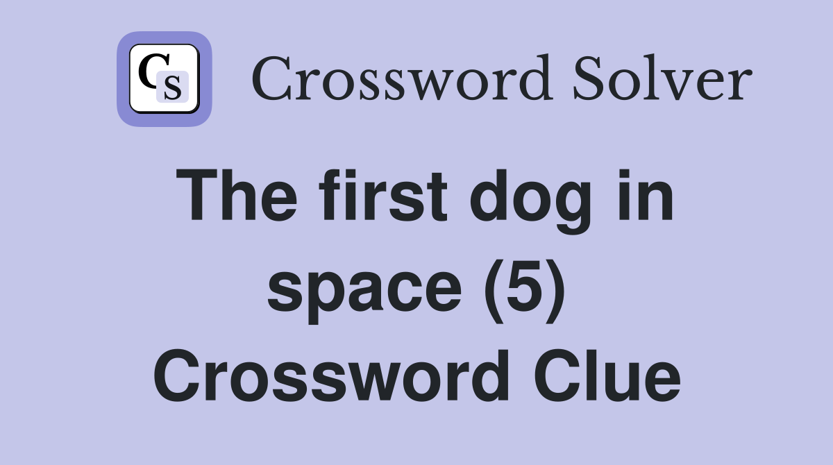 The first dog in space (5) Crossword Clue