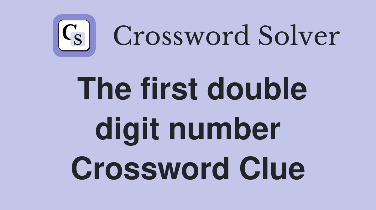 The first double digit number Crossword Clue