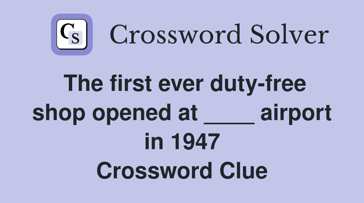 The first ever duty-free shop opened at ____ airport in 1947 Crossword Clue