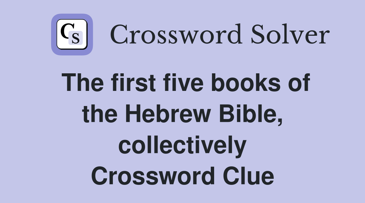 The first five books of the Hebrew Bible, collectively Crossword Clue