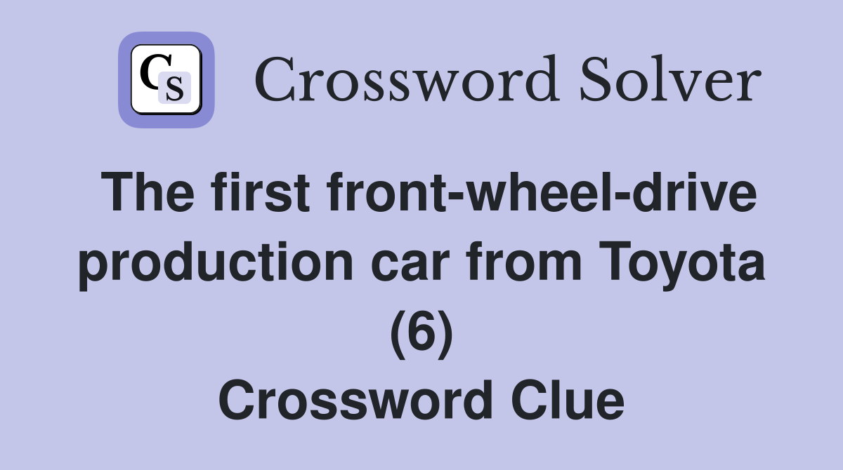 The first front-wheel-drive production car from Toyota (6) Crossword Clue