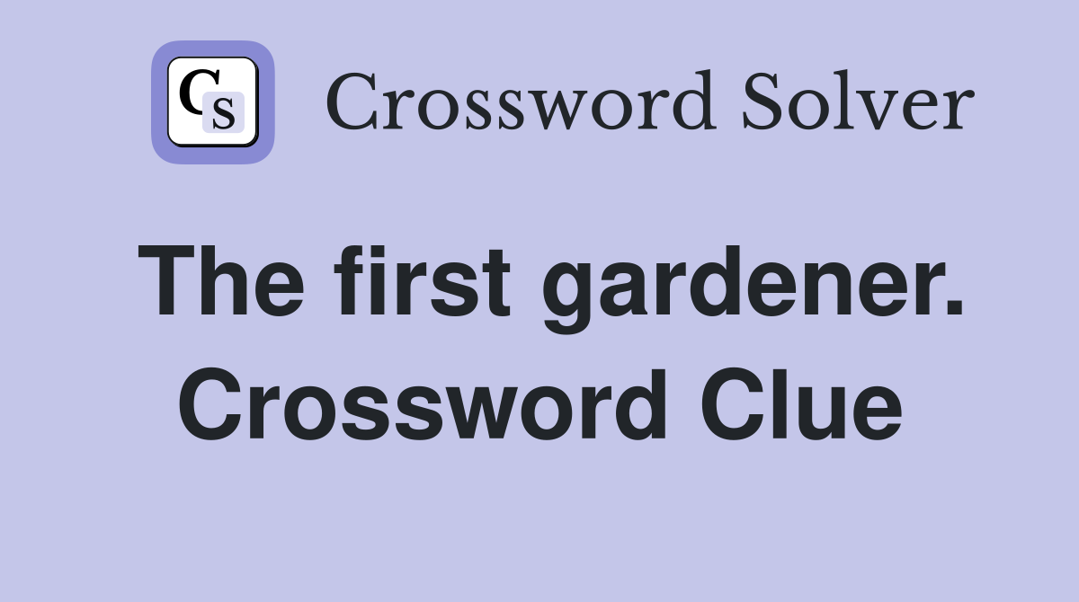 The first gardener. Crossword Clue