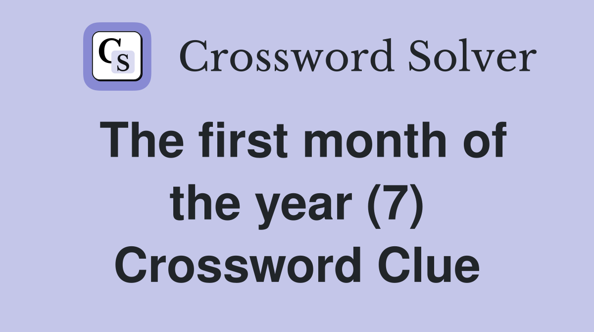 The first month of the year (7) Crossword Clue