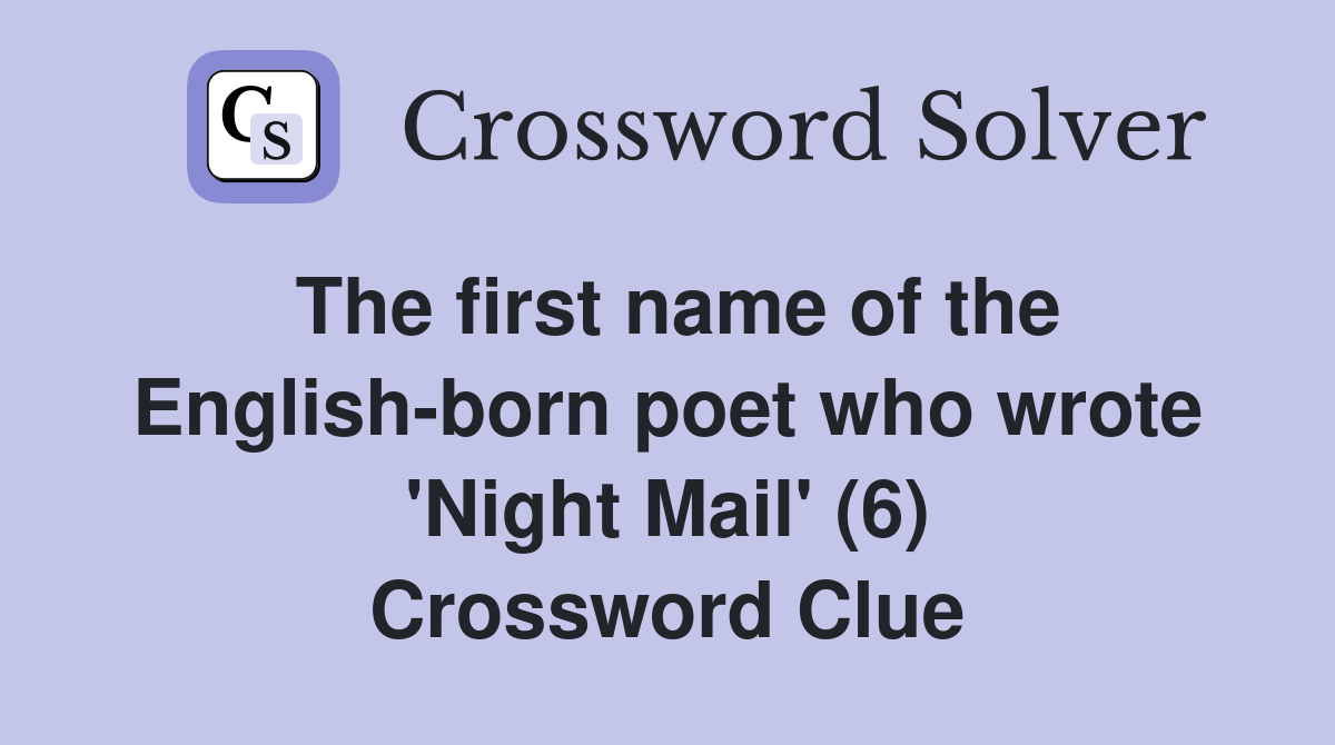 The first name of the English-born poet who wrote 'Night Mail' (6) Crossword Clue