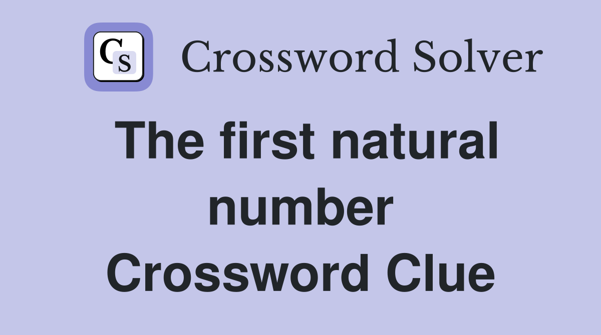 The first natural number Crossword Clue