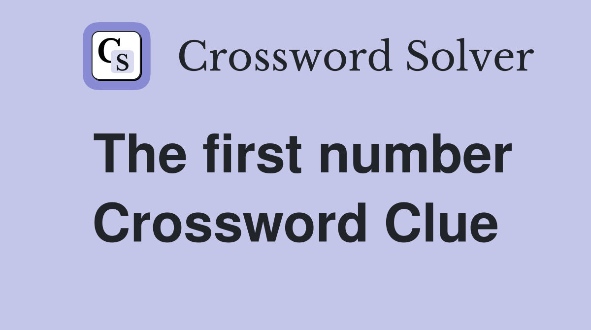 The first number Crossword Clue