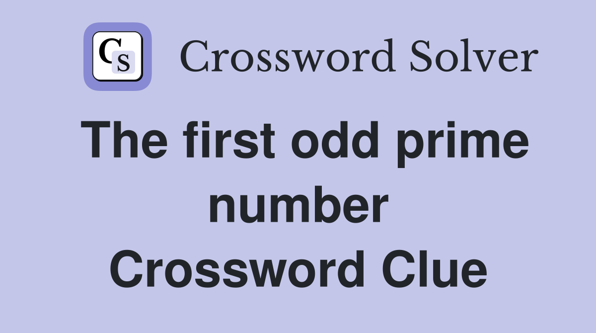The first odd prime number Crossword Clue
