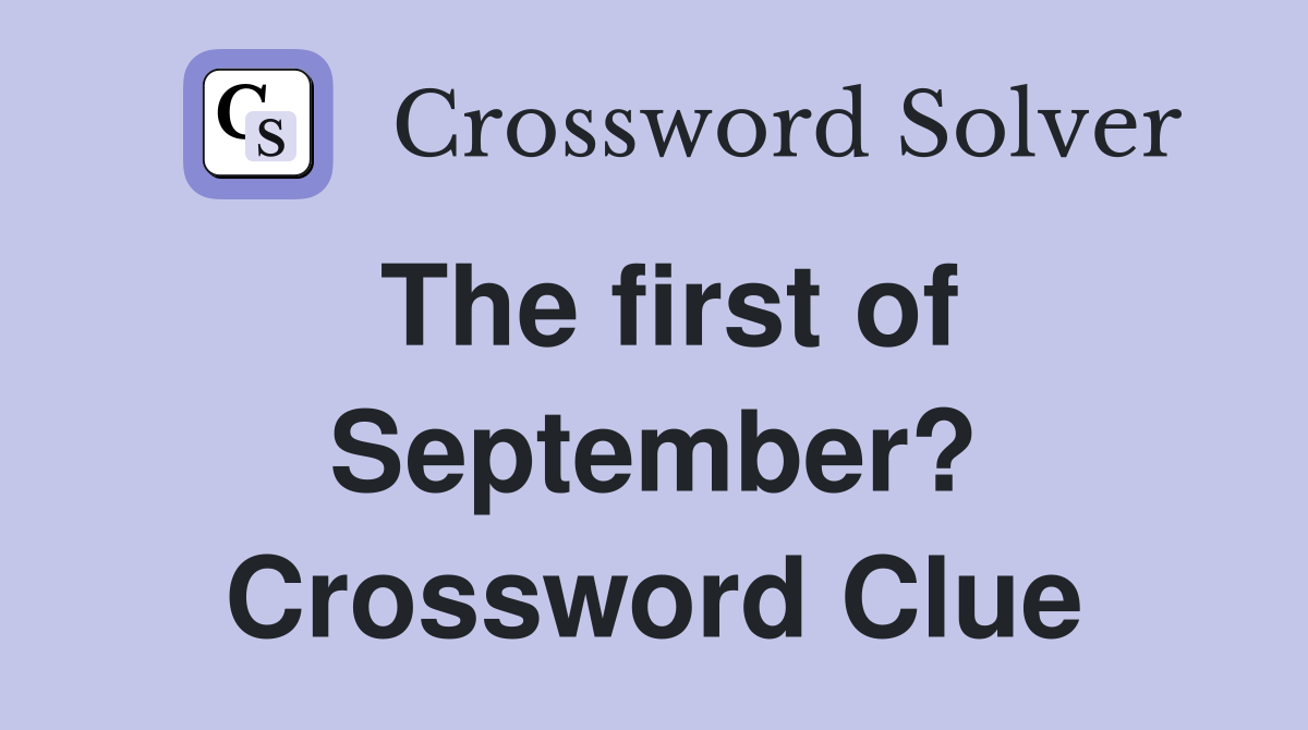 The first of September? Crossword Clue