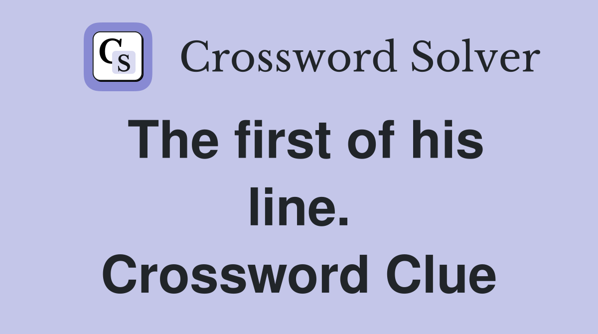 The first of his line. Crossword Clue