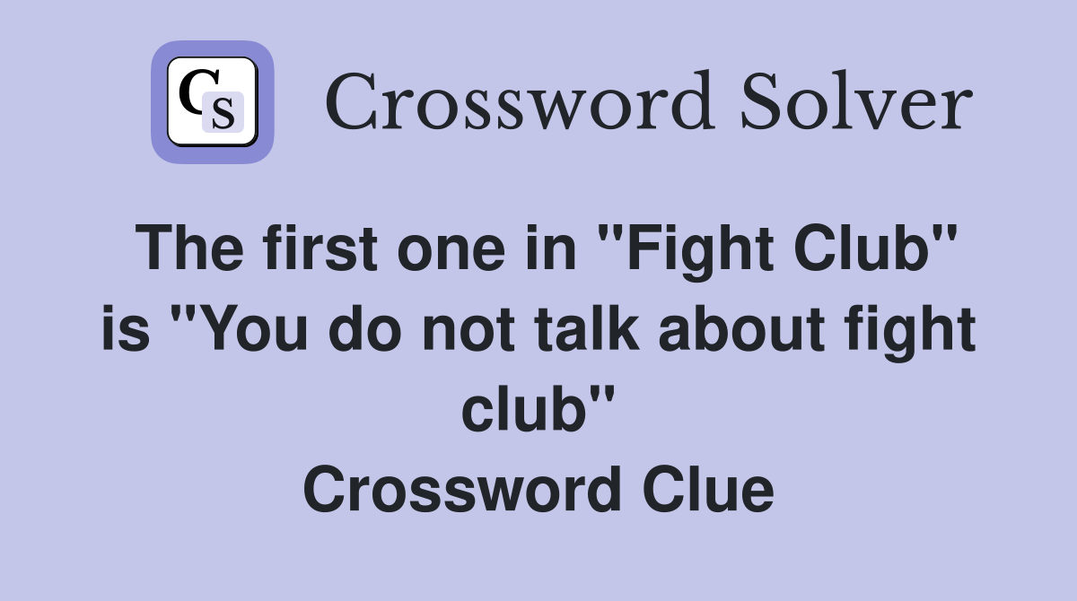 The first one in quot Fight Club quot is quot You do not talk about fight club