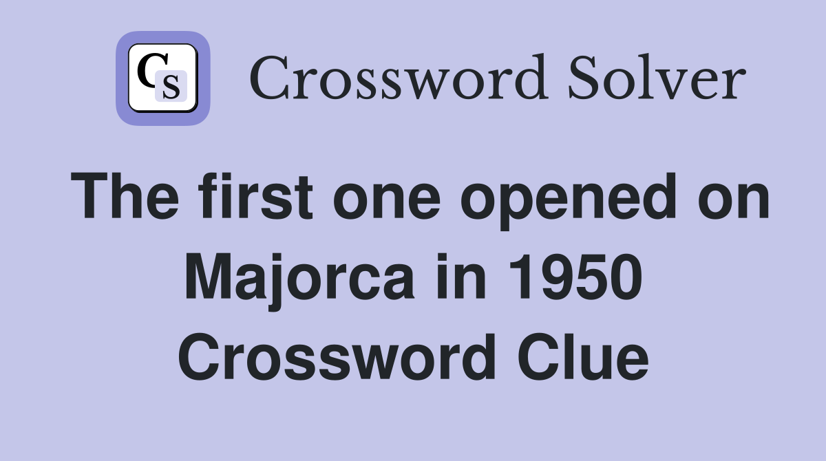 The first one opened on Majorca in 1950 Crossword Clue