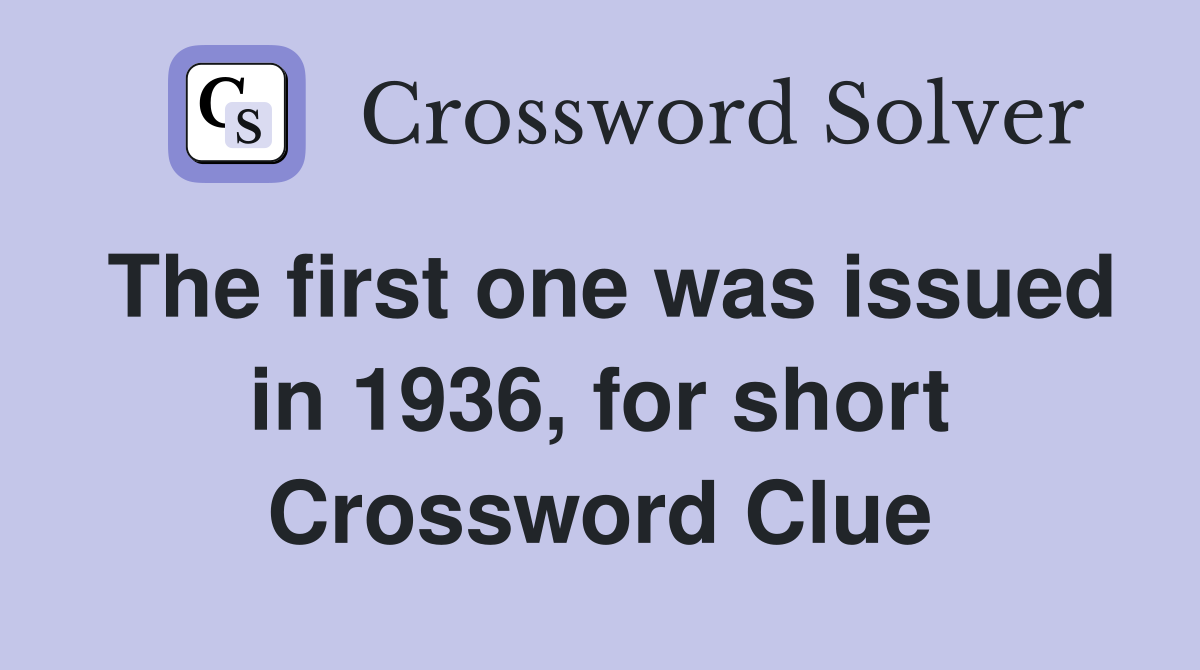 The first one was issued in 1936, for short Crossword Clue