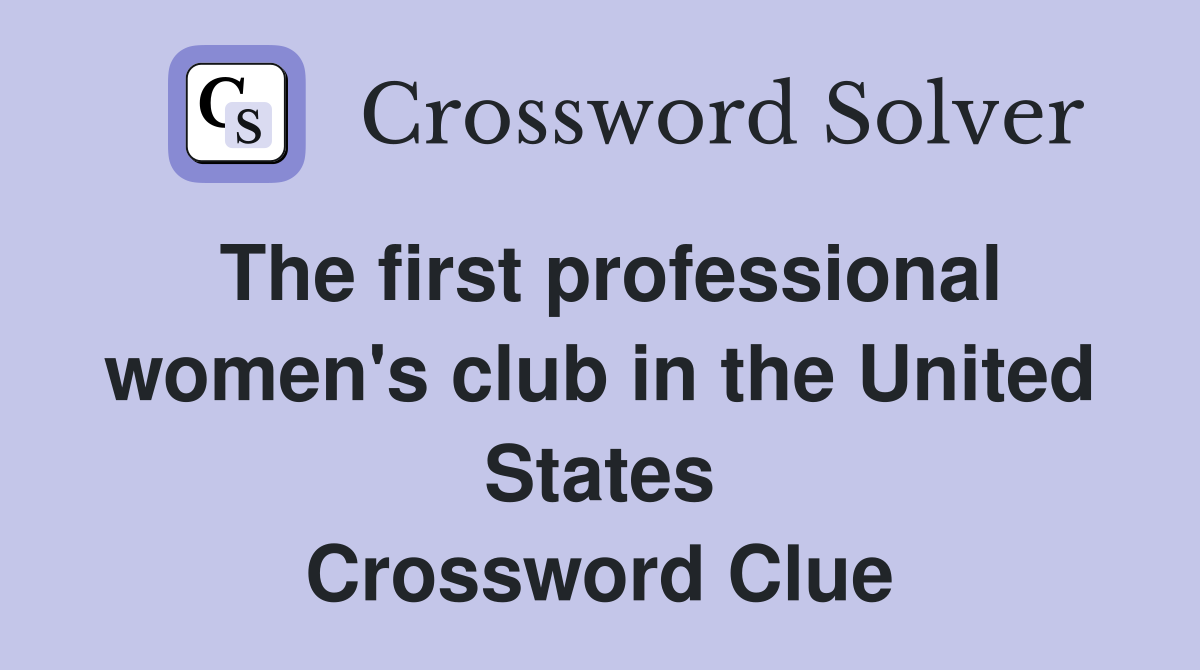 The first professional women's club in the United States Crossword Clue