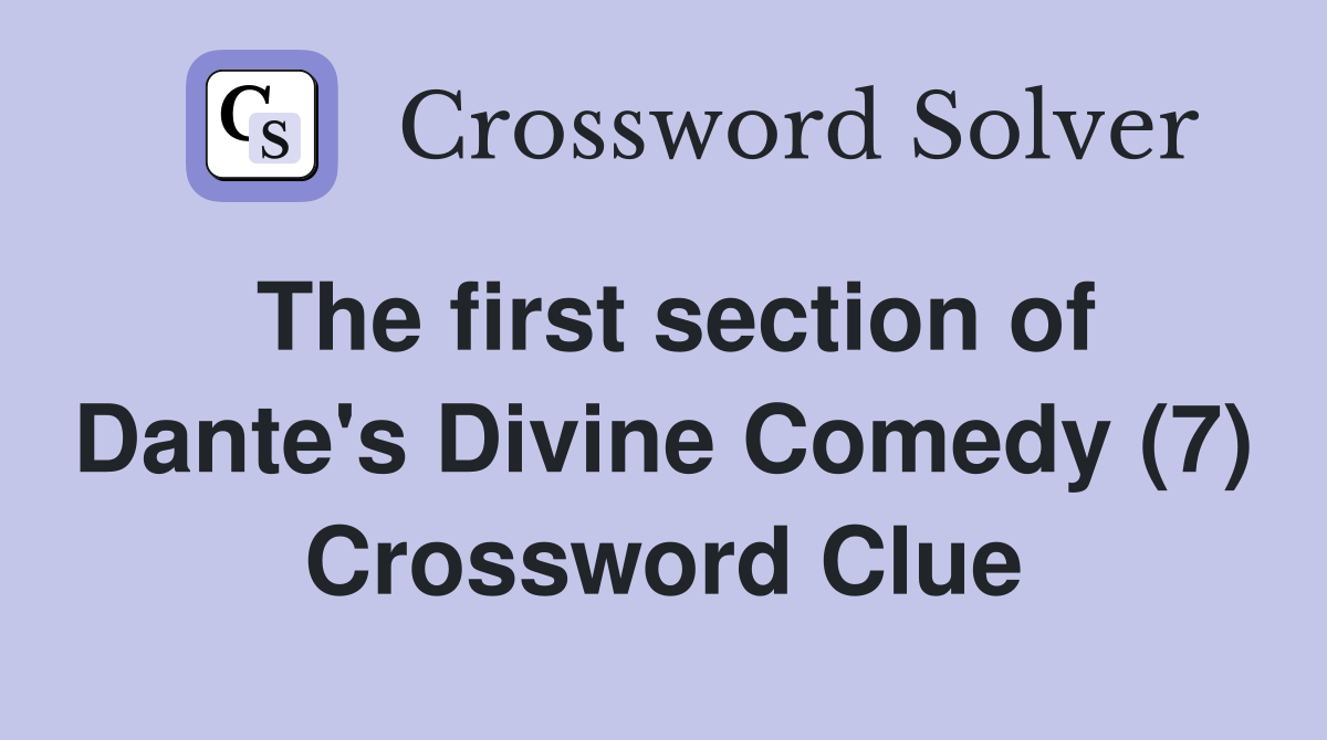 The first section of Dante's Divine Comedy (7) Crossword Clue