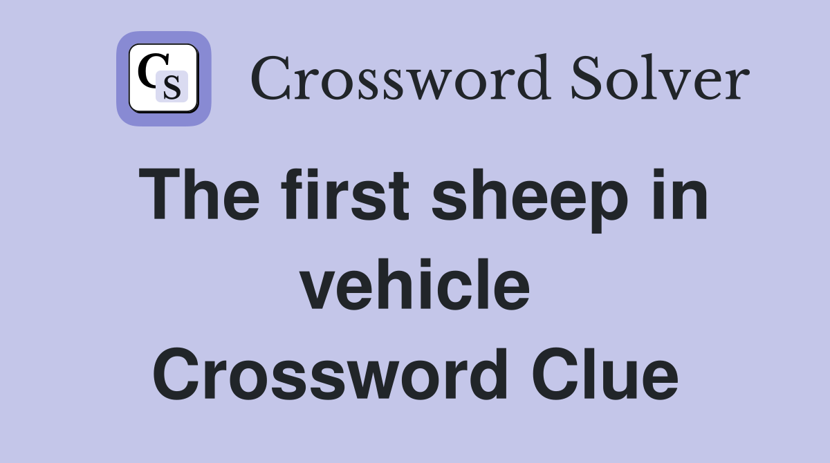 The first sheep in vehicle Crossword Clue