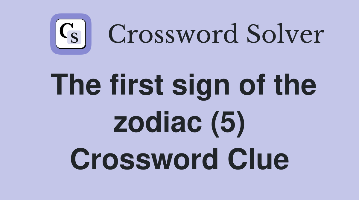 The first sign of the zodiac (5) Crossword Clue