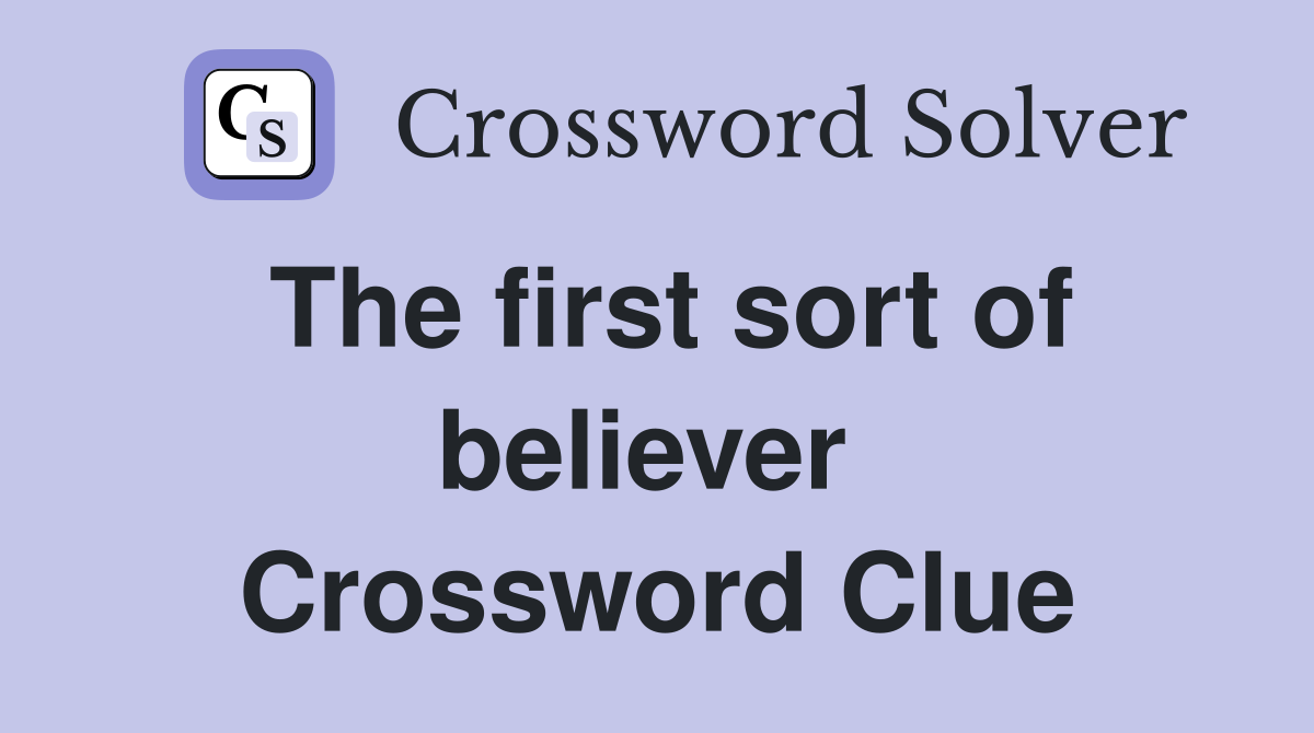 The first sort of believer  Crossword Clue