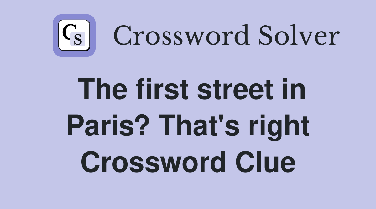 The first street in Paris? That's right Crossword Clue