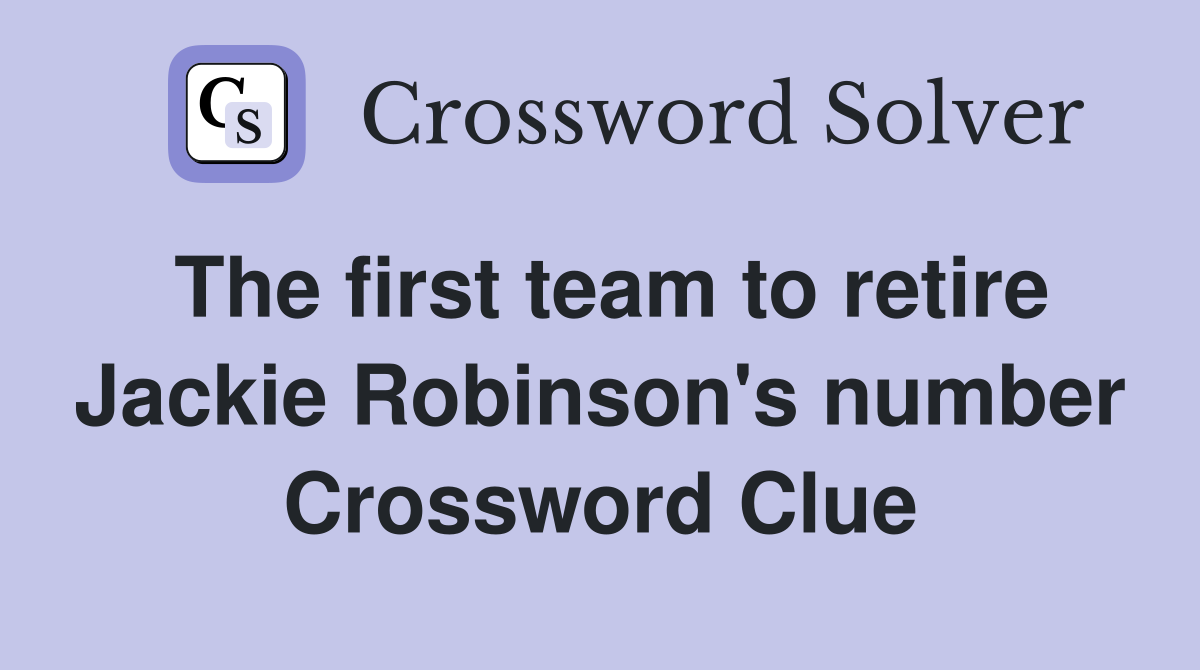 The first team to retire Jackie Robinson's number Crossword Clue