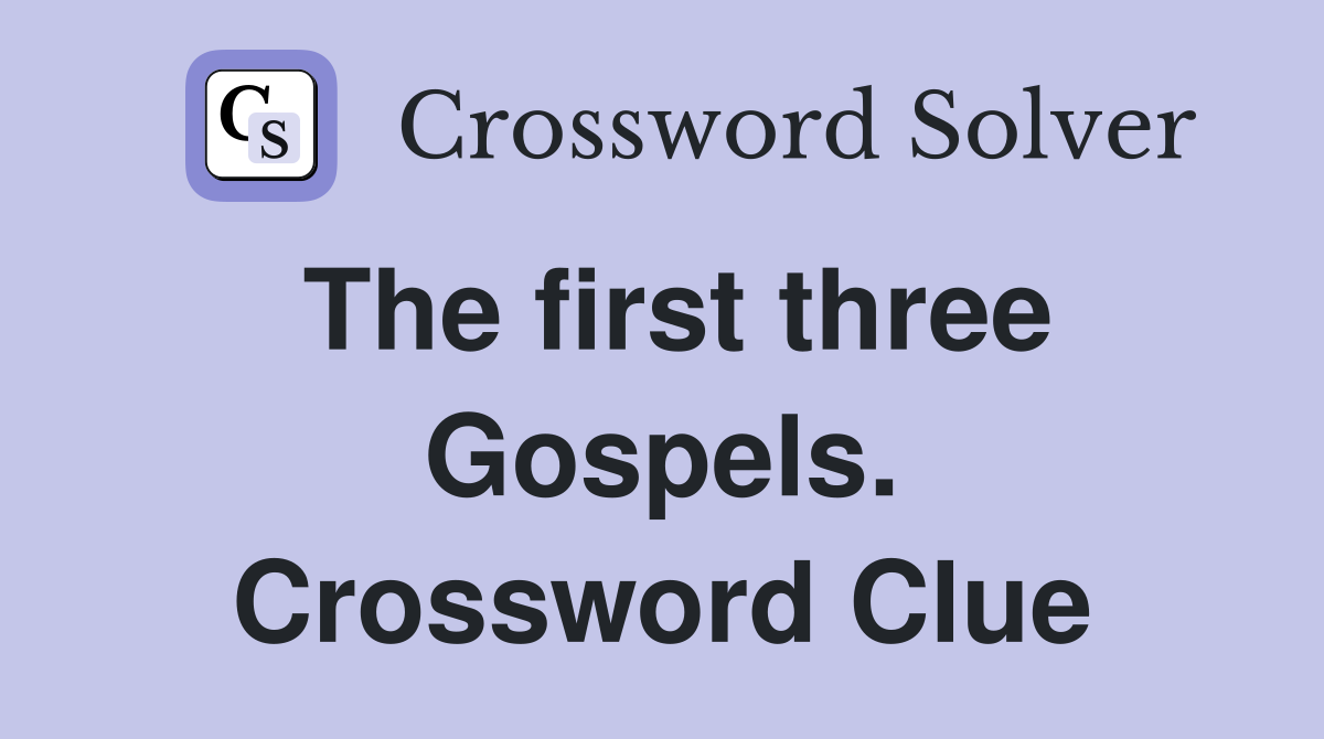 The first three Gospels. Crossword Clue