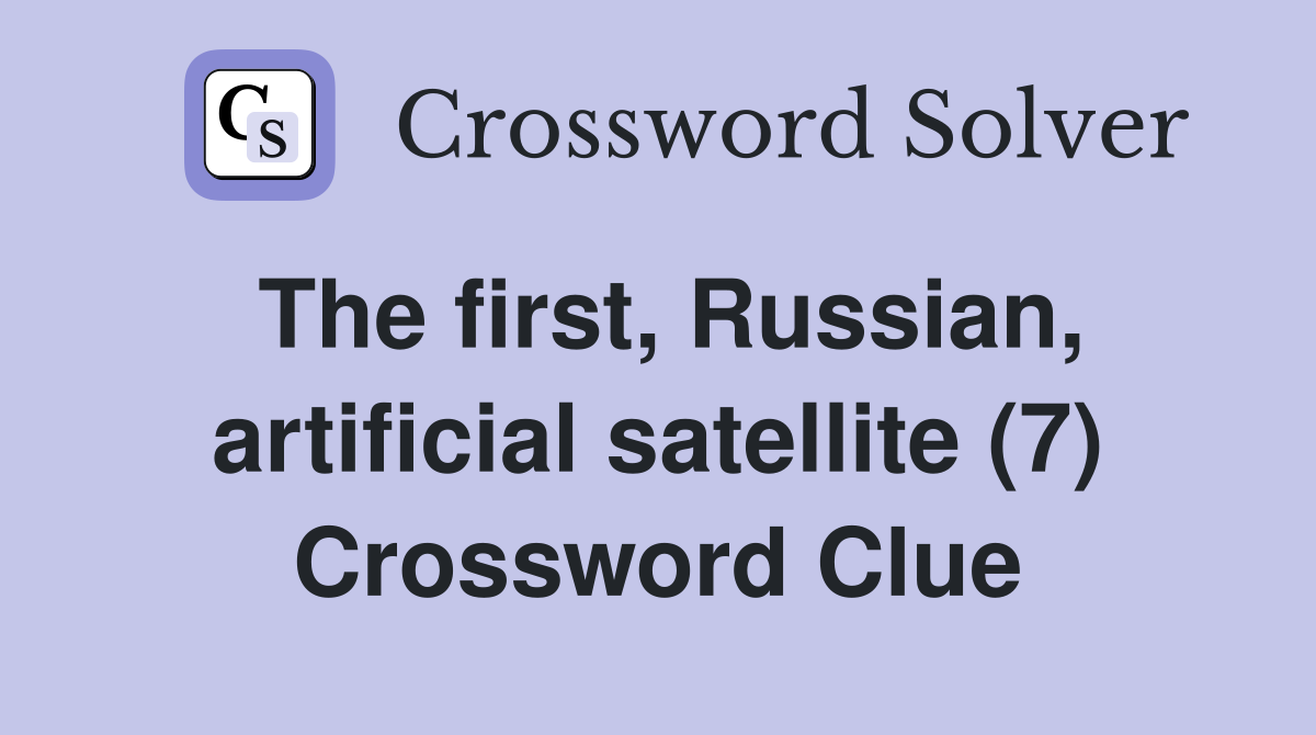 The first, Russian, artificial satellite (7) Crossword Clue