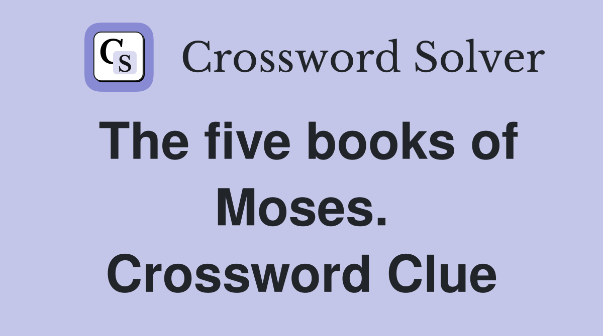 The five books of Moses. Crossword Clue