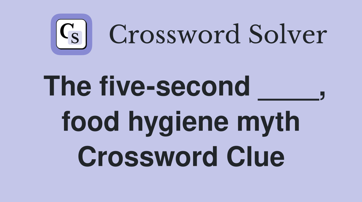 The five-second ____, food hygiene myth Crossword Clue