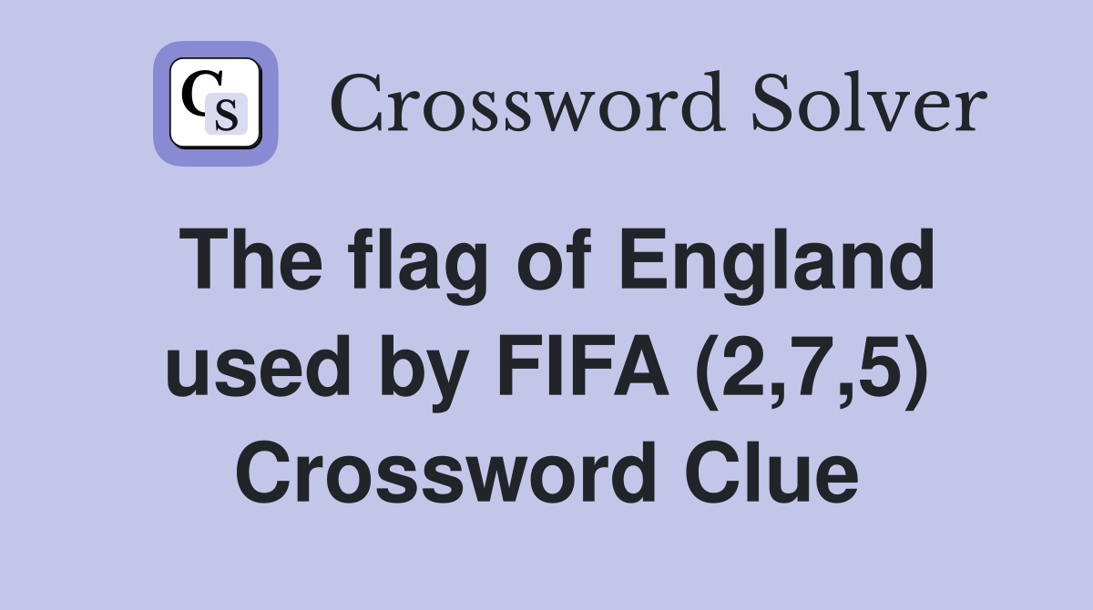The flag of England used by FIFA (2,7,5) Crossword Clue